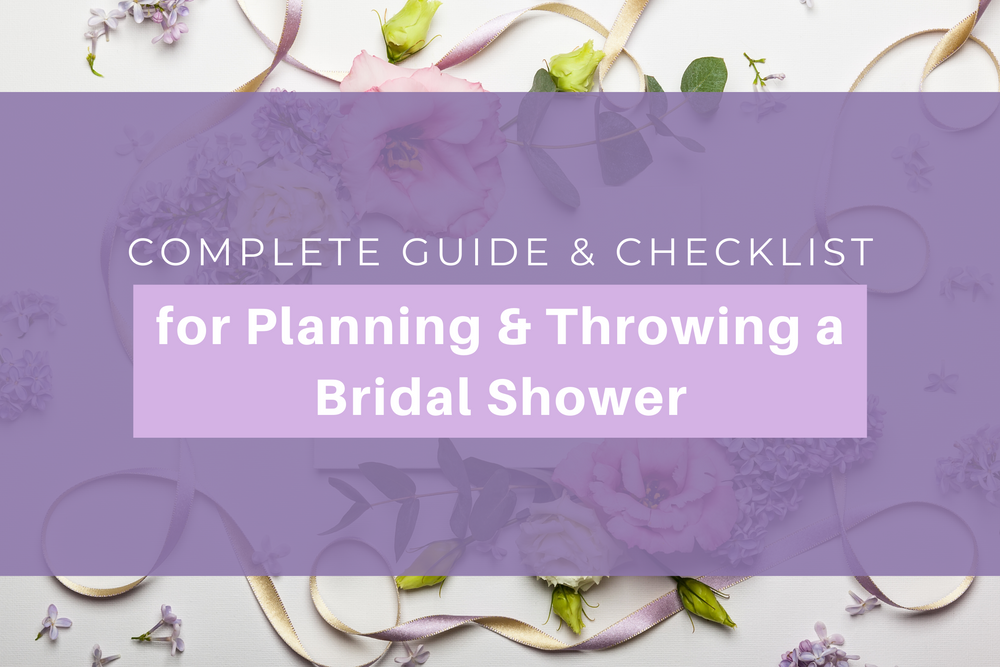 Complete Guide and Checklist for Planning and Throwing a Bridal Shower